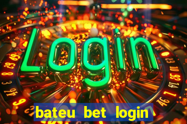 bateu bet login entrar na minha conta